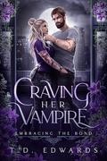 Craving Her Vampire (Embracing The Bond #9) by T.D. Edwards