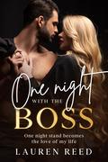 One night with the boss: One night stand becomes the love of my life. by Lauren Reed