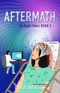 Aftermath: The Ripple Effect Book 2 (The Ripple Effect #2) by Cally Jackson