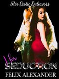 Her Seduction (Her Erotic Endeavors #3) by Felix Alexander