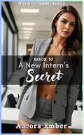 A New Intern’s Secret - Book 10: SPICY OFFICE MFF ROMANCE NOVELLA by Aurora Ember