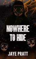 Nowhere to Hide by Jaye Pratt