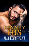 Royally his by Madison Faye