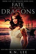 Fate of the Dragons (Dragon Born Saga #5) by K.N. Lee