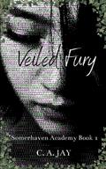 Veiled Fury (Somerhaven Academy #1) by C.A. Jay