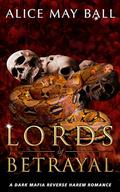 Lords of Betrayal: A dark mafia reverse harem romance (The 'F' Word #2) by Alice May Ball