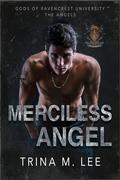 Merciless Angel (Gods of Ravencrest University #4) by Trina M. Lee