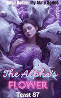 The Alpha's Flower: Forbidden Bond (Rose Bailey: My Mate #1) by teast 87