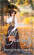 Jill's Journey : Westward Home and Hearts Mail-Order Brides by Patricia PacJac Carroll