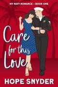 Care for This Love (My Navy Romance #1) by Hope Snyder