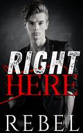 Right Here by Dakota Rebel