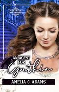 An Agent for Cynthia (The Pinkerton Matchmaker #69) by Amelia C. Adams