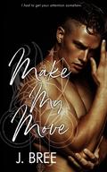Make My Move: Year Two Alternate POV by J. Bree