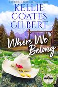 Where We Belong (Teton Mountain #1) by Kellie Coates Gilbert