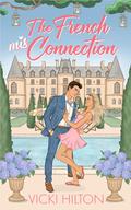 The French Mis-Connection (French Kisses #1) by Vicki Hilton