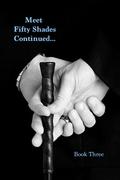 Meet Fifty Shades Continued - Fifty Shades Freed by G.E. Griffin