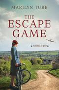 The Escape Game (Heroines of WWII #9) by Marilyn Turk