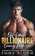Off-Limits Billionaire Enemy Protector: An Opposites Attract Single Dad Sports Romance by Emma Bloom