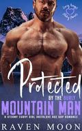 Protected by the Burly Mountain Man by Raven Moon