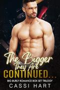 The Bigger They Are Continued...: Big Burly Romance Boxset Trilogy by Cassi Hart
