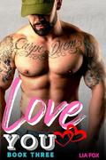 Love You - Sweet Short Quick Read Steamy Romance: Instalove With Curvy Beautiful Woman And Hot Sexy Alpha Men - Funny OTT Insta-love Always A Happy Ever After Ending by Lia Fox