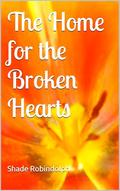 The Home for the Broken Hearts by Shade Robindolph