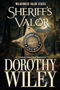SHERIFF'S VALOR - An American Frontier Historical Romance: Wilderness Valor Series - Book One by Dorothy Wiley