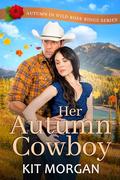 Her Autumn Cowboy by Kit Morgan