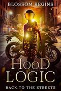 Hood Logic: Back To The Streets by Blossom Reigns