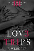 Love Trips by K. Webster
