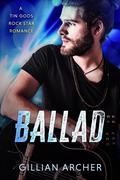 Ballad (Tin Gods Rock Stars #3) by Gillian Archer