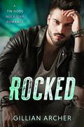 Rocked (Tin Gods Rock Stars #1) by Gillian Archer