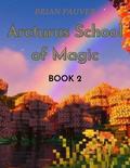 Arcturus School of Magic Book 2 by BRIAN FAUVER