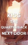 Kiss the Quarterback Next Door by Stephanie Street