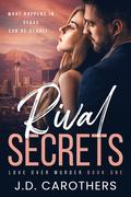 Rival Secrets (Love Over Murder #1) by J.D. Carothers