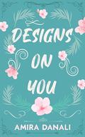 Designs On You by Amira Danali