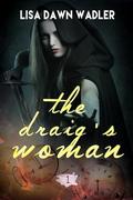The Draig's Woman by Lisa Dawn Wadler