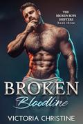 Broken Bloodline: The Broken Boys Shifters Series - Book Three by Victoria Christine