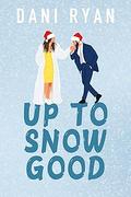 Up to Snow Good (Silver Springs #1) by Dani Ryan