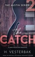 The Catch: A Dark Rockstar Romance (The Austin #2) by H Vesterbak