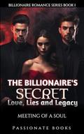 The Billionaire's Secret: Love, Lies and Legacy: Meeting Of A Soul (Billionaire Romance #1) by Passionate Books