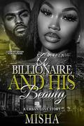 A Billionaire and His Beauty : A Urban Love Story by Misha