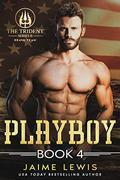 PLAYBOY (The Trident Series II - BRAVO Team #4) by Jaime Lewis