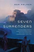 Seven Surrenders (Terra Ignota #2) by Ada Palmer