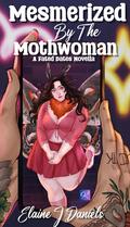 Mesmerized by the Mothwoman (Fated Dates #7) by Elaine J. Daniels