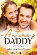 Autumn's Daddy: A Sweet Small-Town Second Chance Christian Romance (A Love for Every Season #1) by Dora Hiers