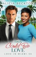 This Could Be Love: BWWM, Billionaire, Surprises Romance (Love In Miami #56) by Alicia Beckton