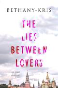The Lies Between Lovers (The Beast of Moscow #2) by Bethany-Kris