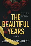 The Beautiful Years V by Annie Rose Welch