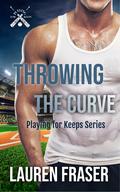 Throwing the Curve (Playing for Keeps #2) by Lauren Fraser